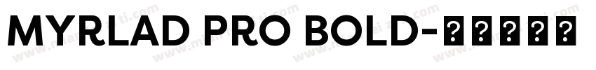 MYRLAD PRO BOLD字体转换